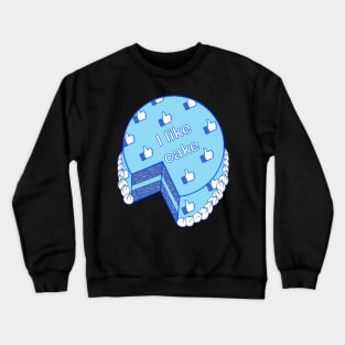 I like cake Crewneck Sweatshirt